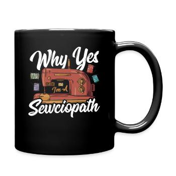 Quilten Warum Ja, ich bin ein Sewciopath Nähen - Tasse einfarbig - Schwarz - Rechts