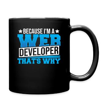 Programming Cause I'm A Web Developer That's Why - Full Colour Mug - black - Right
