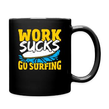 Surfer Surfboard Work Sucks Go Surfing - Tasse einfarbig - Schwarz - Rechts