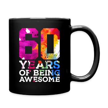 60 YEARS OF BEING AWESOME 60. GEBURTSTAG - Tasse einfarbig - Schwarz - Rechts