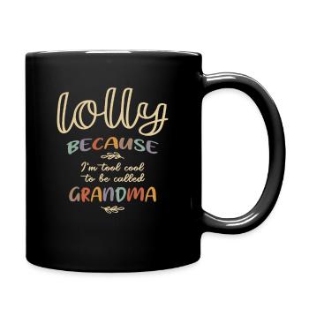 Lolly Because I'm Tool Cool To Be Called Grandma - Full Colour Mug - black - Right