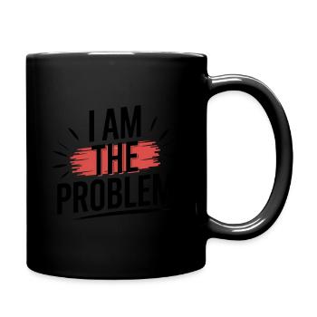 I Am The Problem Statement - Tasse einfarbig - Schwarz - Rechts