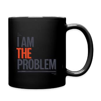 I Am The Problem Statement - Full Colour Mug - black - Right