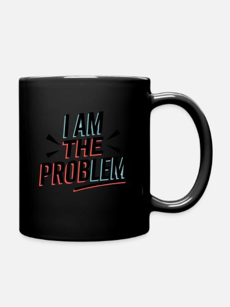 Ich Bin Das Problem Statement - Tasse einfarbig - Schwarz