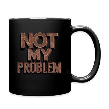 Not My Problem Statement Humor - Full Colour Mug - black - Right