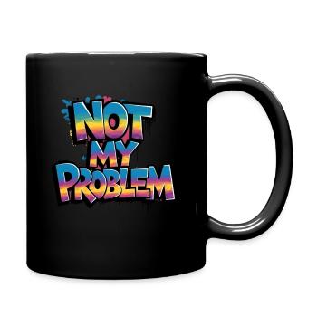 Not My Problem Street Art Style - Full Colour Mug - black - Right
