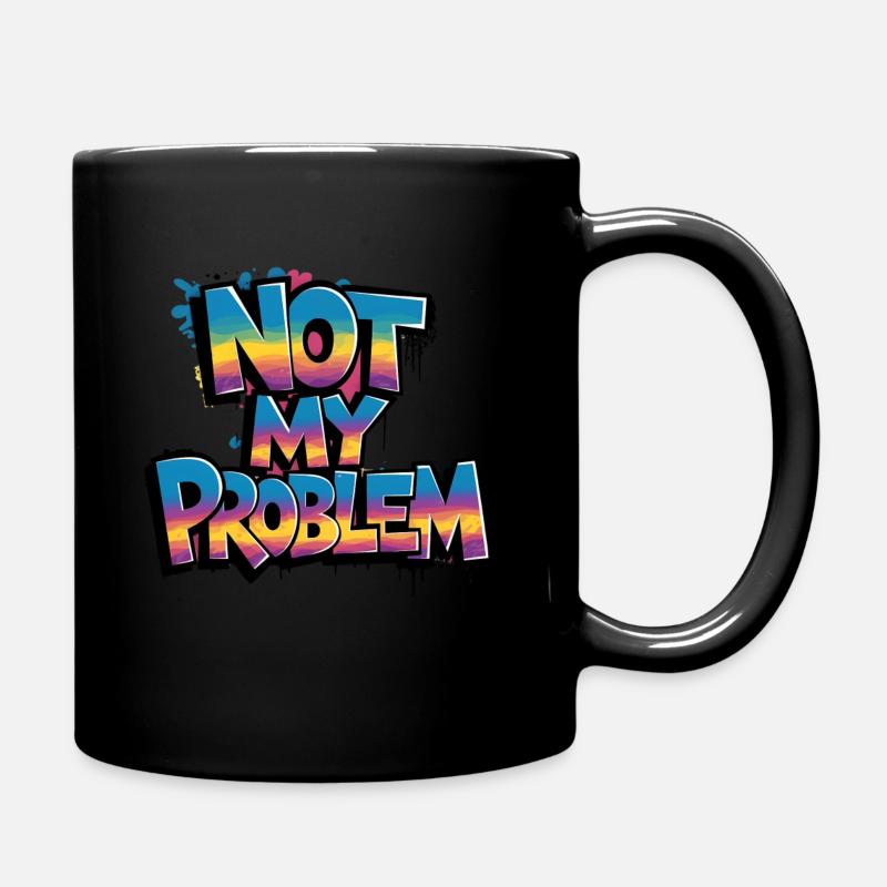 Not My Problem Street Art Style - Tasse einfarbig - Schwarz