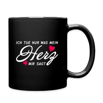 Ich tue nur was mein Herz mir sagt - Tasse einfarbig - Schwarz - Rechts