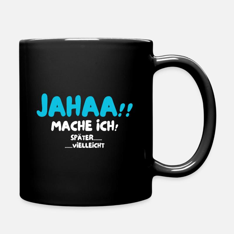 Jahaa!! Mache ich später vielleicht Lustige - Tasse einfarbig - Schwarz