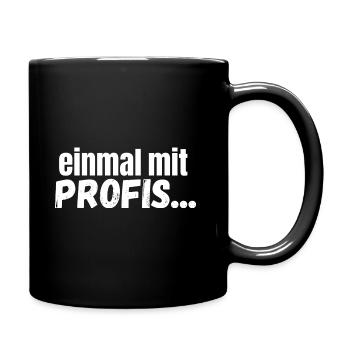 einmal mit Profis... Baustelle Humor Spaß Job - Tasse einfarbig - Schwarz - Rechts