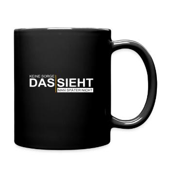 Handwerkersprüche - Das Sieht Man Nachher Nicht - Tasse einfarbig - Schwarz - Rechts