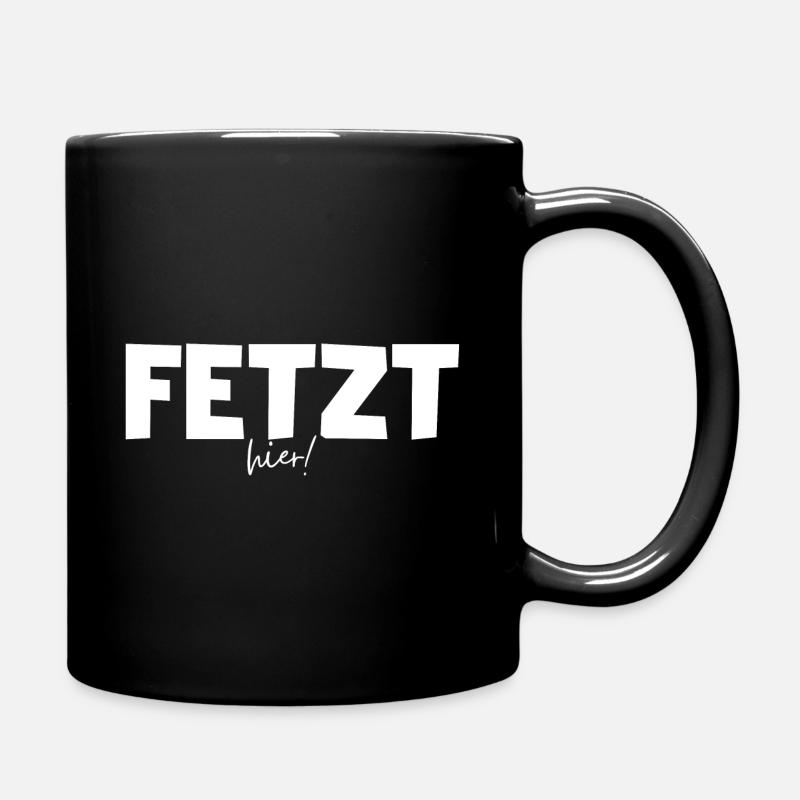 Fetzt hier! Spaß haben auf Ostdeutsch / Sächsisch - Tasse einfarbig - Schwarz
