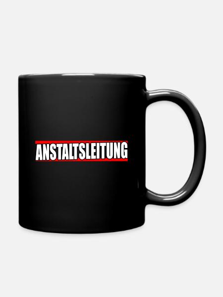 Anstaltsleitung Irrenhaus Chef Vorgesetzter - Tasse einfarbig - Schwarz