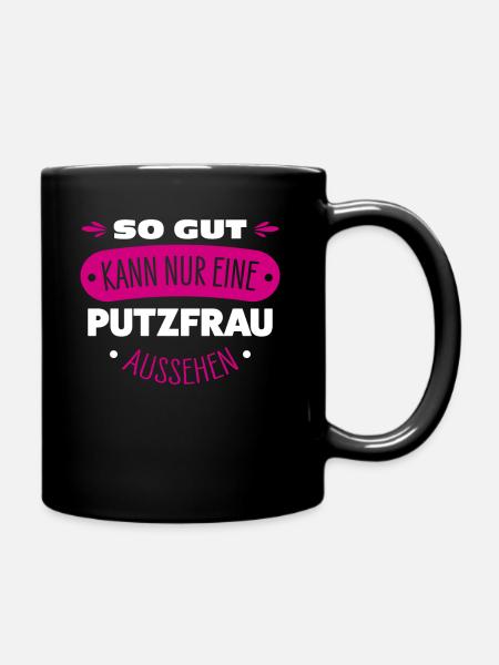 Putzfrau Spruch - Tasse einfarbig - Schwarz