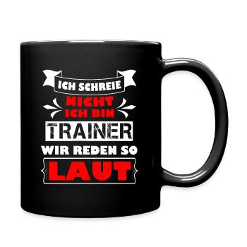 Ich schreie nicht ich bin Trainer , wir reden laut - Tasse einfarbig - Schwarz - Rechts