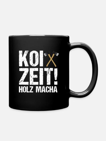 Koi Zeit Holz macha Sprüche Förster Forstwirte - Tasse einfarbig - Schwarz