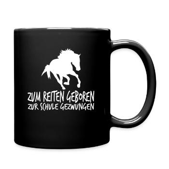 Zum Reiten Geboren Zur Schule Gezwungen Reiter Pfe - Tasse einfarbig - Schwarz - Rechts