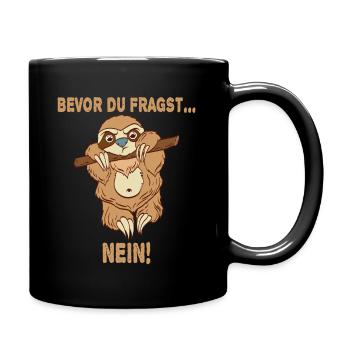 Bevor du Fragst NEIN lustiges Faultier Design Gesc - Tasse einfarbig - Schwarz - Rechts