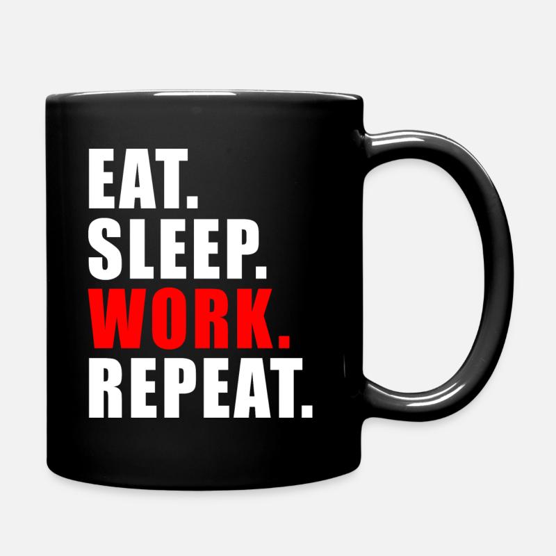 EAT SLEEP WORK REPEAT GESCHENK BÜRO HUMOR ARBEITEN - Tasse einfarbig - Schwarz