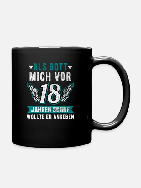 Als Gott Mich Vor 18Jahren Schuf Wollte Er Angeben - Tasse einfarbig - Schwarz