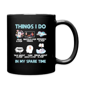 K Pop, Dinge, Die Ich In Meiner Freizeit Tue - Tasse einfarbig - Schwarz - Rechts