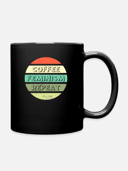 Coffee Feminism Repeat - Tasse einfarbig - Schwarz