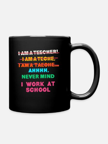 TEacher, Ich Arbeite An Einer Schule, Funny - Tasse einfarbig - Schwarz