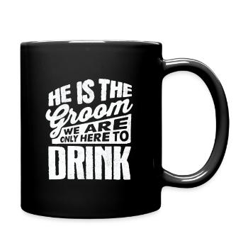 He is the groom we only drink here to - Full Colour Mug - black - Right