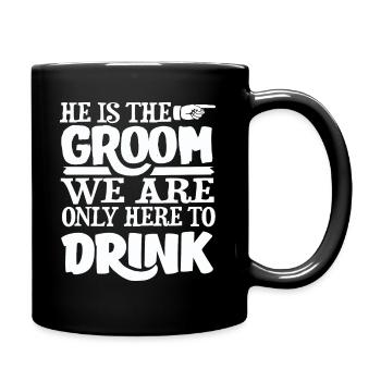 He is the groom we only drink here to - Full Colour Mug - black - Right