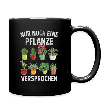 Nur Noch Eine Pflanze Versprochen Garten Geschenk - Tasse einfarbig - Schwarz - Rechts