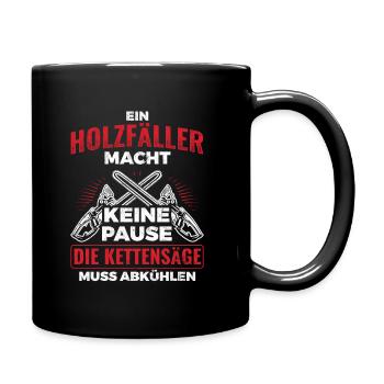 Kettensäge Muss Abkühlen Holzfäller Forstwirt Holz - Tasse einfarbig - Schwarz - Rechts