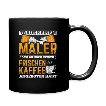 Traue Keinem Maler Ohne Kaffee Lackierer - Tasse einfarbig - Schwarz - Rechts