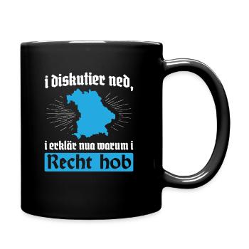 I Diskutier Ned Hob Recht Bayrisch Freistaat - Tasse einfarbig - Schwarz - Rechts