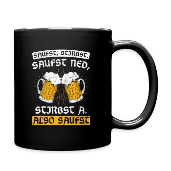 Saufst Stirbst Bayrisch Freistaat Bayern - Tasse einfarbig - Schwarz - Rechts