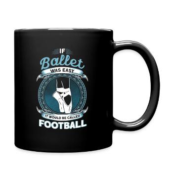 Si le ballet serait simple, ça s’appellerait Football - Mug uni - noir - Droite
