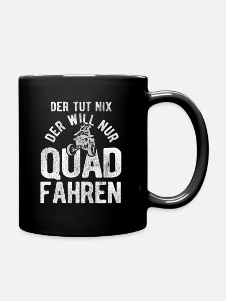 Der Tut Nix Will Nur Quad Fahren Quadfahrer Quad - Tasse einfarbig - Schwarz