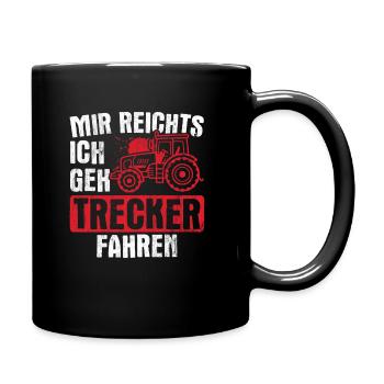 Mir Reichts Ich Geh Trecker Fahren Bauer Traktor - Tasse einfarbig - Schwarz - Rechts