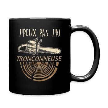 Je peux pas j'ai tronçonneuse - Mug uni - noir - Droite