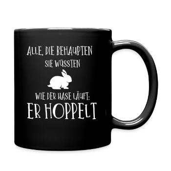 Alle behaupten sie wissen wie der Hase läuft - Tasse einfarbig - Schwarz - Rechts