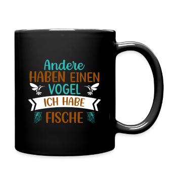 Andere haben einen Vogel, ich habe Fische - Tasse einfarbig - Schwarz - Rechts