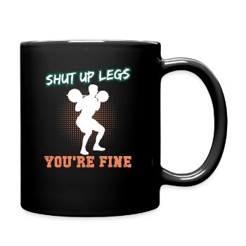 Shut Up Legs You're Fine Weightlifting Sportsman - Tasse einfarbig - Schwarz - Rechts