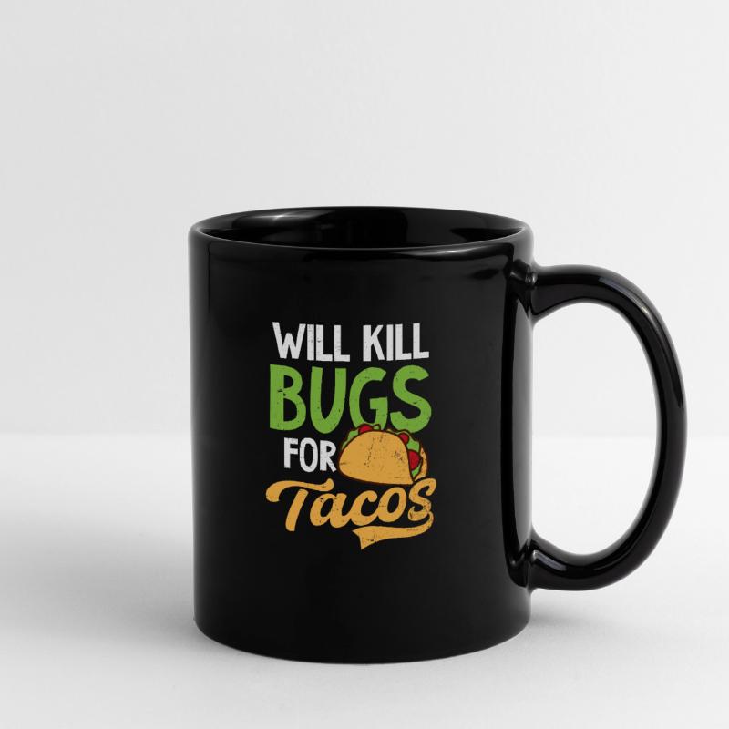 Bug Exterminator Will Kill Bugs For Tacos Full Colour Mug