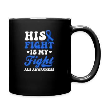 Als Awarenesss His My Fight - Tasse einfarbig - Schwarz - Rechts