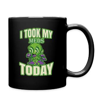 I Took My Meds Today - Tasse einfarbig - Schwarz - Rechts