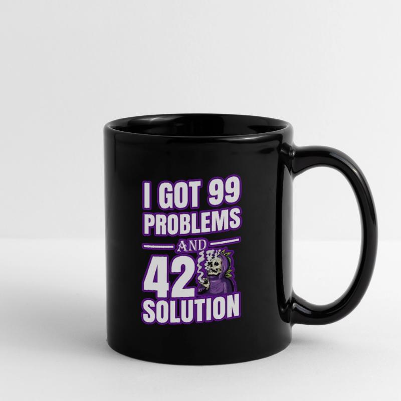 I Got 99 Problems And 420 Solutions Cannabis Weed Tasse einfarbig