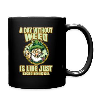 A Day Without Weed Is Like Cannabis Weed Smoking - Full Colour Mug - black - Right