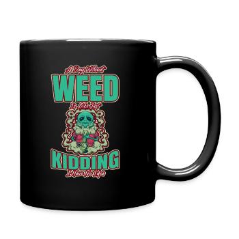 A Day Without Weed Is Like Cannabis Weed Smoking - Full Colour Mug - black - Right