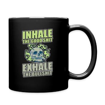 Inhale The Good Shit Exhale The Bullshit 420 Weed - Tasse einfarbig - Schwarz - Rechts