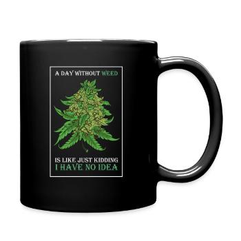 A Day Without Weed Is Like Cannabis Weed Smoking - Full Colour Mug - black - Right