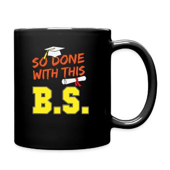 Funny School Graduation So Done With This B.S. - Tasse einfarbig - Schwarz - Rechts